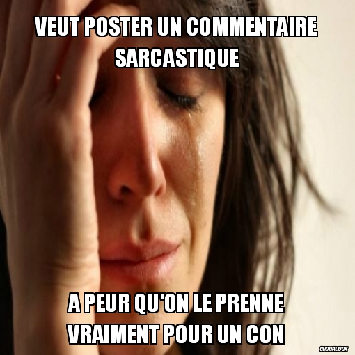Veut poster un commentaire sarcastique