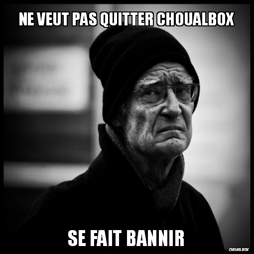 Ne veut pas quitter Choualbox
