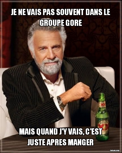 je ne vais pas souvent dans le groupe gore