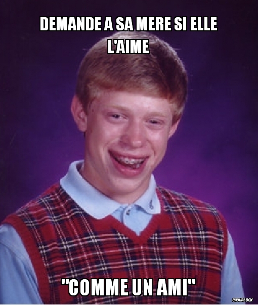 Demande à sa mère si elle l\'aime