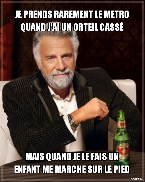 je prends rarement le métro quand j\'ai un orteil cassé