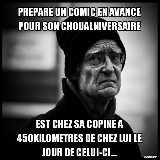Prépare un comic en avance pour son choualniversaire
