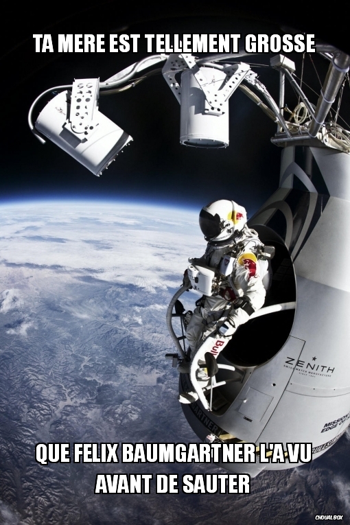 Ta mère est tellement grosse