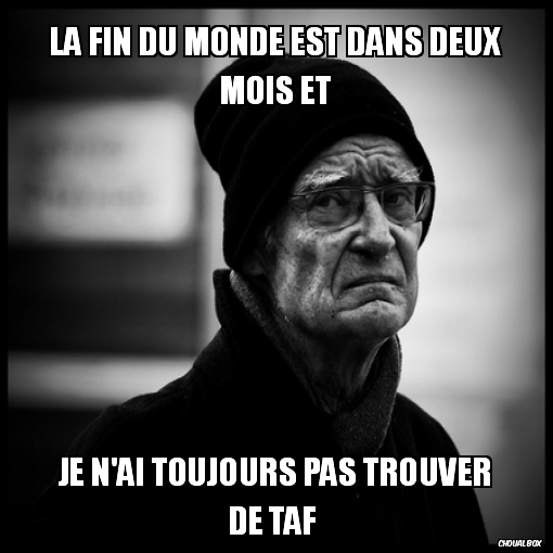 La fin du monde est dans deux mois et