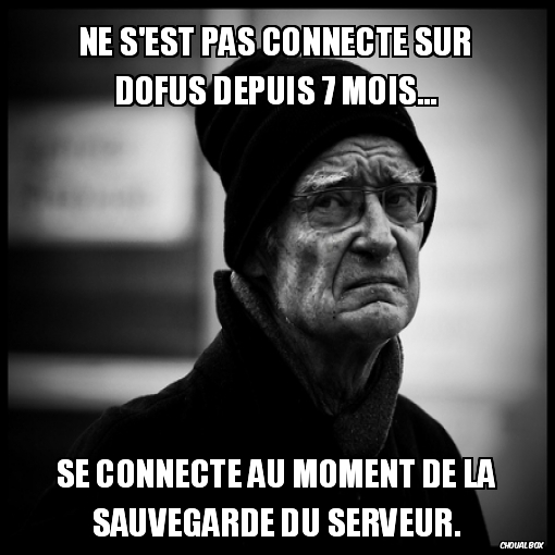 Ne s\'est pas connecté sur Dofus depuis 7 mois...
