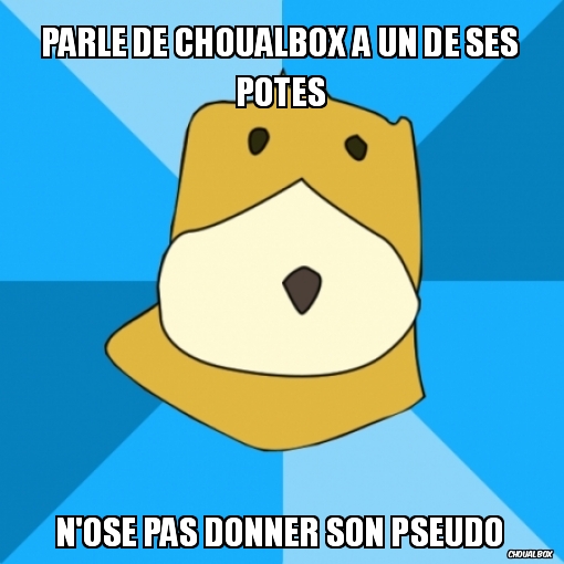 Parle de Choualbox à un de ses potes