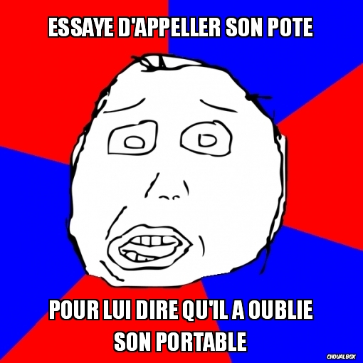 Essaye d\'appeller son pote