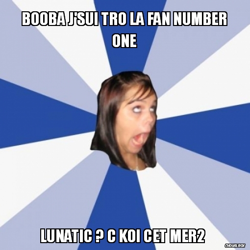 booba ? j\'suis trop la fan number one