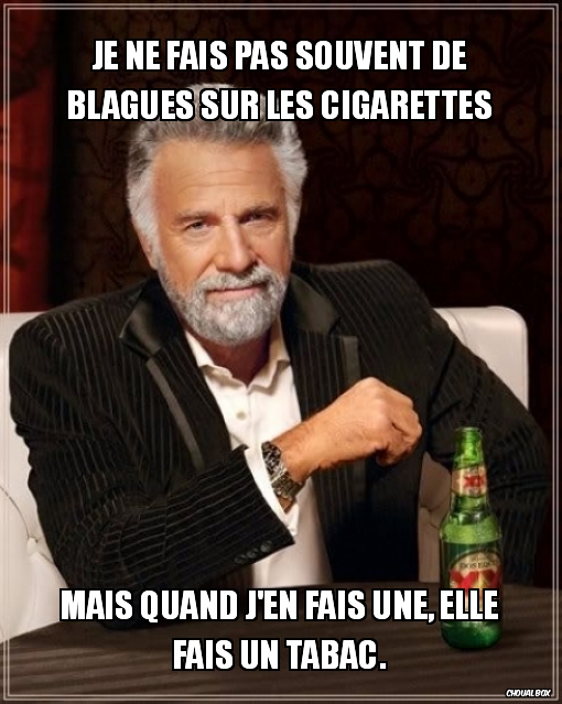 Je ne fais pas souvent de blagues sur les cigarettes