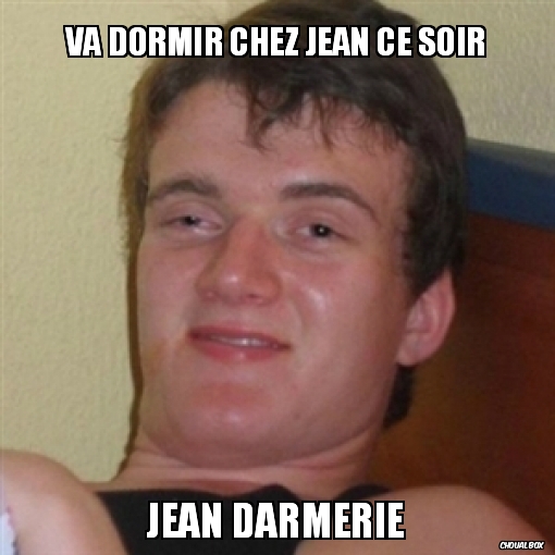 Va dormir chez Jean ce soir