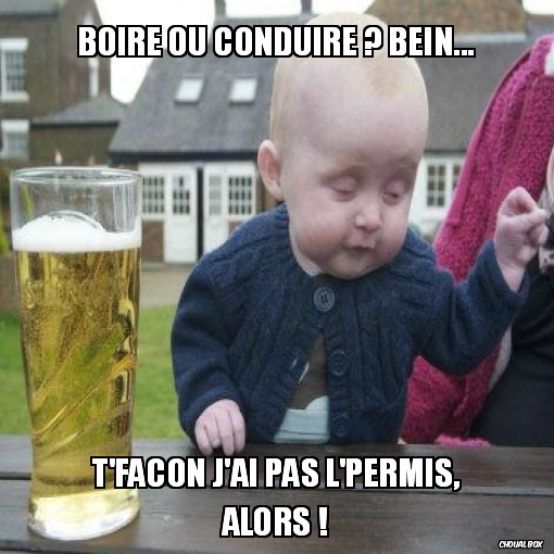 Boire ou conduire ? Bein...
