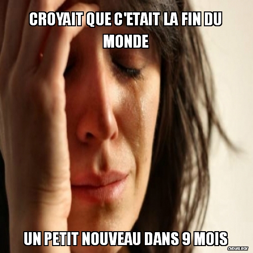 Croyait que c\'était la fin du monde