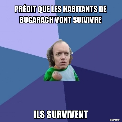 Prédit que les habitants de Bugarach vont suivivre...