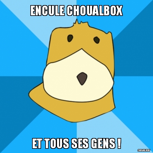 Encule choualbox