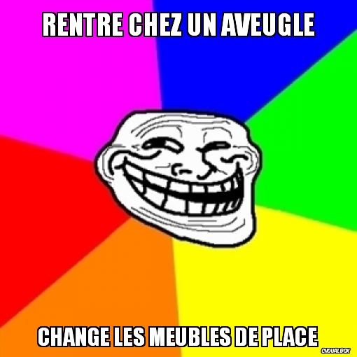 Rentre chez un aveugle