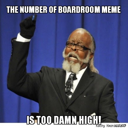 Trop de Boardroom meme..