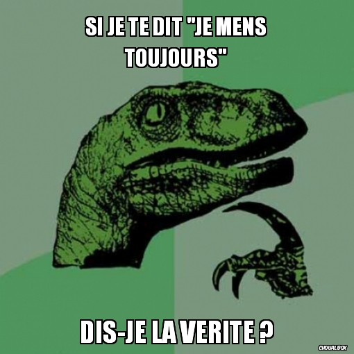 Si je te dit \"Je mens toujours\"