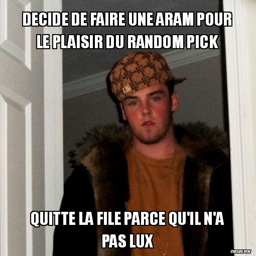 Décide de faire une aram pour le plaisir du random pick