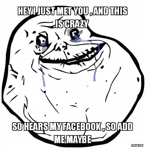 Hey i just met you , and this is crazy 