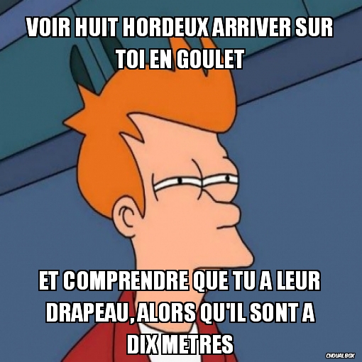 Voir huit hordeux arriver sur toi en goulet