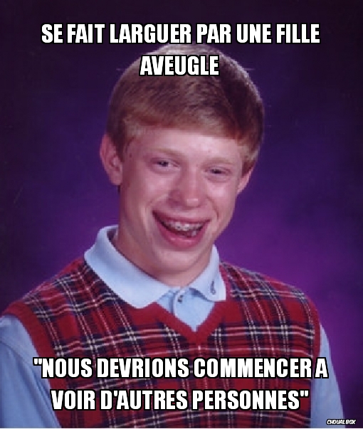Se fait larguer par une fille aveugle