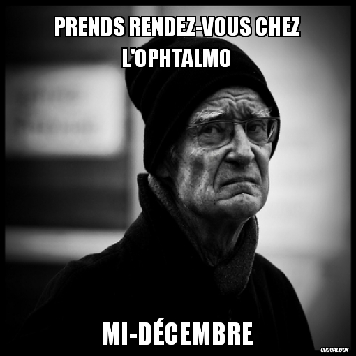 Prends rendez-vous chez l\'ophtalmo...