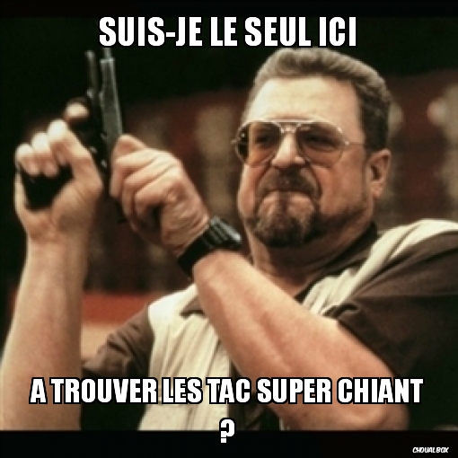 Suis-je le seul ici