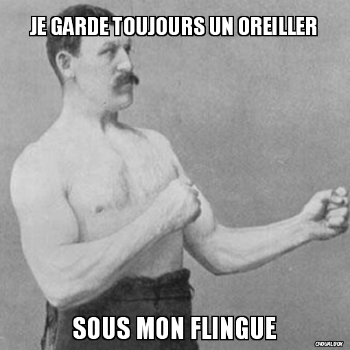Je garde toujours un oreiller