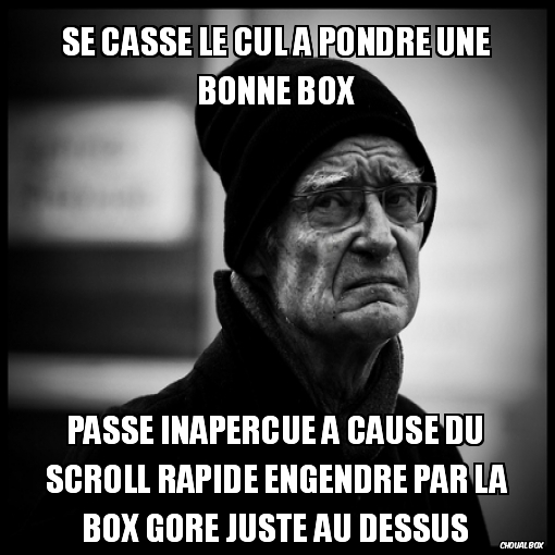 Se casse le cul a pondre une bonne box