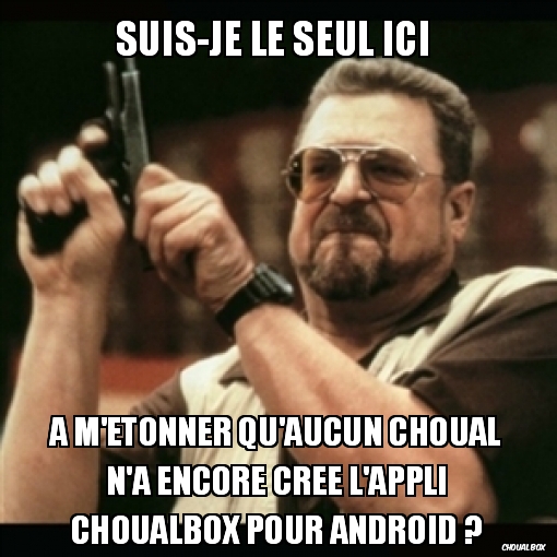 Choualbox sur Android ?