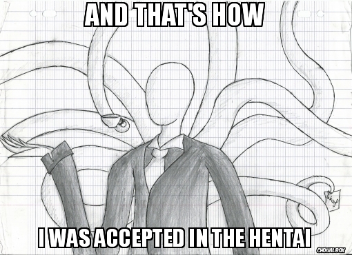 and that\'s how [slender]