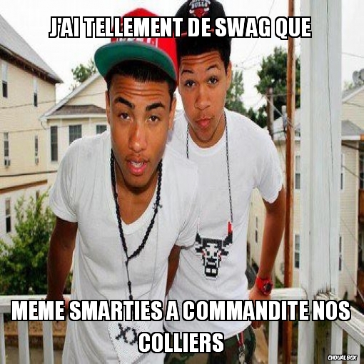 J\'ai tellement de SWAG que...