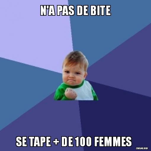 N\'a pas de bite...