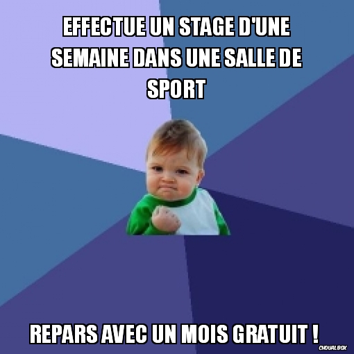 Effectue un stage d\'une semaine dans une salle de sport