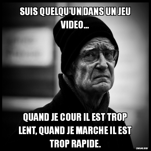 Suis quelqu\'un dans un jeu vidéo...