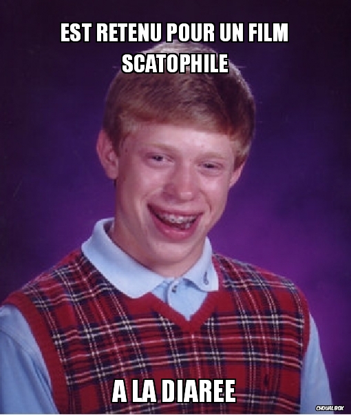 Est retenu pour un film Scatophile