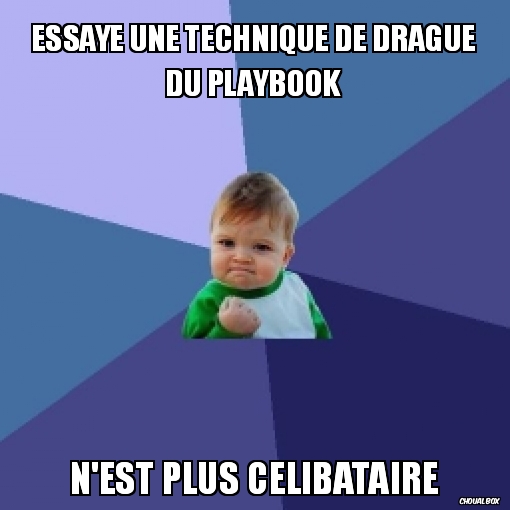 Essaye une technique.