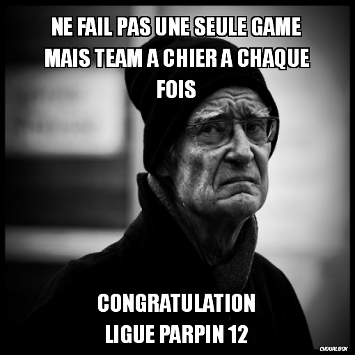 Team de merde lors des games de placements ...