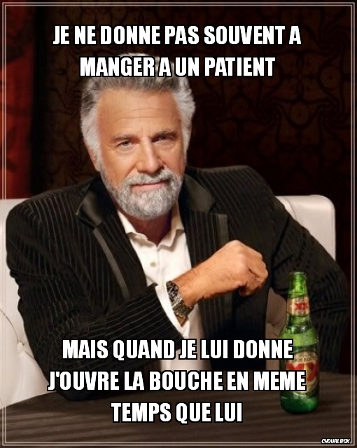 Je ne donne pas souvent à manger à un patient