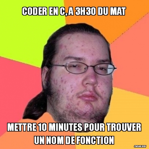 Coder en C, à 3h30 du mat