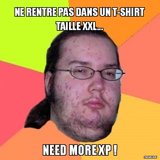 Ne rentre pas dans un T-shirt taille XXL...