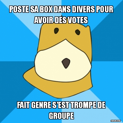 Poste sa box dans divers pour avoir des votes