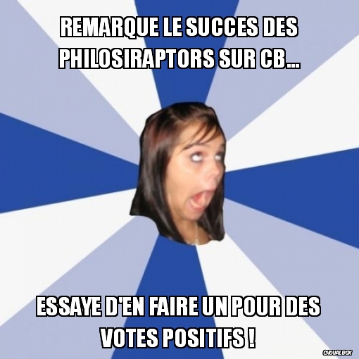 Remarque le succès des Philosiraptors sur CB...