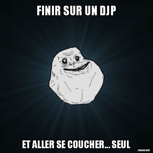 Finir sur un djp