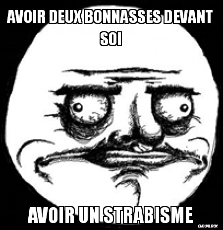Avoir deux bonnasses devant soi...