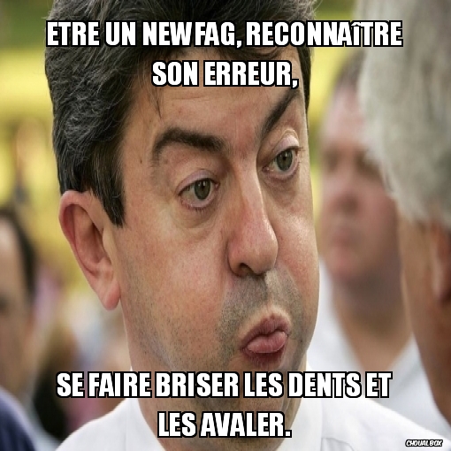 Etre un Newfag, reconnaître son erreur,