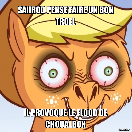 saiirod pense faire un bon troll