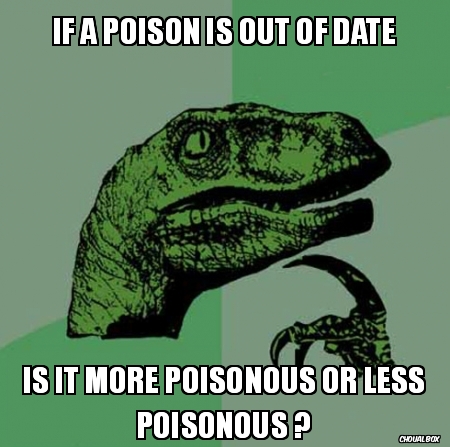 If a poison is out of date...