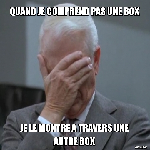 Quand je comprend pas une box