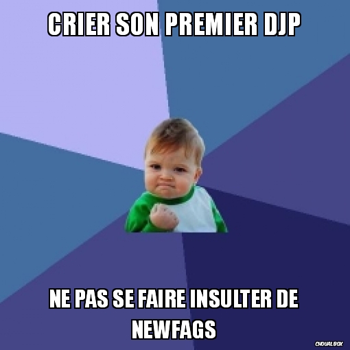 crier son premier Djp